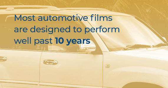 Most automotive films are designed to perform well past 10 years