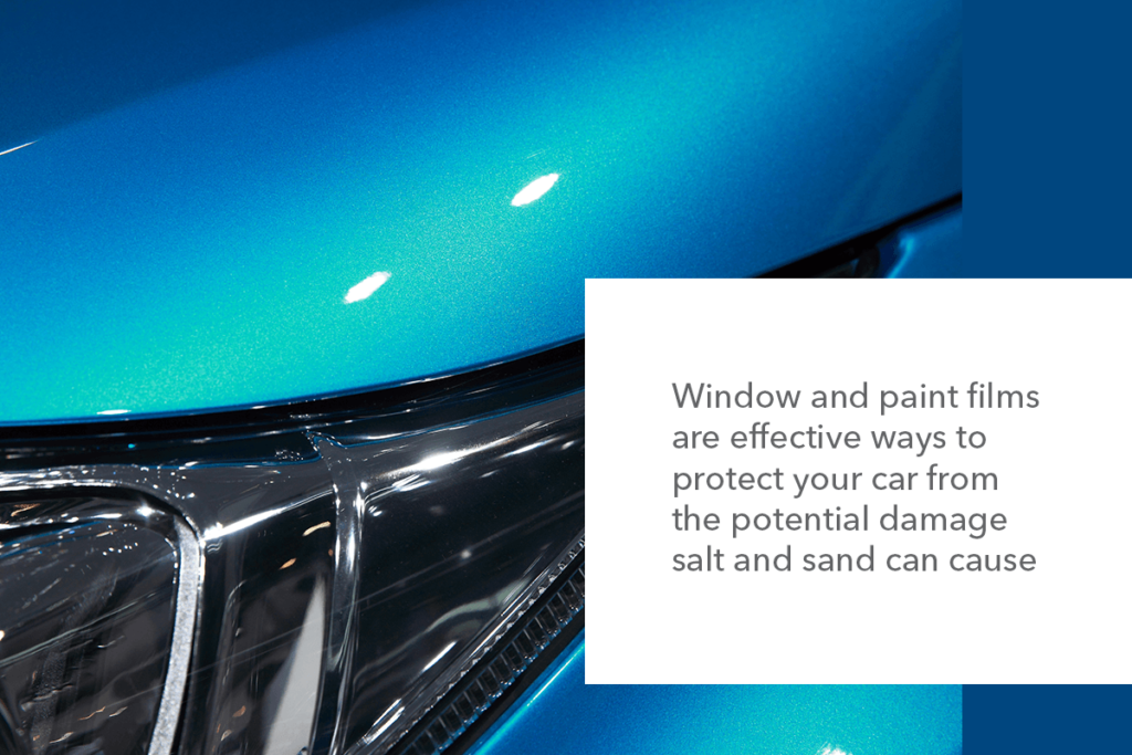 Window and paint films are effective ways to protect your car from the potential damage salt and sand can cause.